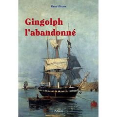 Gingolph l'abandonné - Bazin René - Lanavère Alain