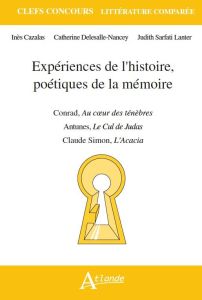 Expériences de l'histoire, poétiques de la mémoire. Joseph Conrad, Au coeur des ténèbres %3B Claude Si - Cazalas Inès - Sarfati Lanter Judith - Delesalle-N