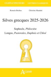 Silves grecques. Sophocle, Philoctète %3B Longus, Pastorales, Edition 2025-2026 - Mauduit Christine - Brethes Romain