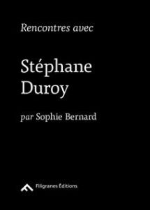 Rencontres avec Stéphane Duroy - Bernard Sophie