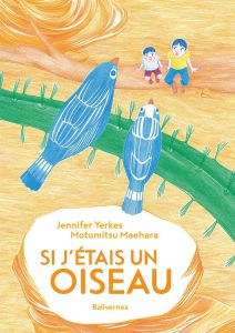 Si j'étais un oiseau - Yerkes Jennifer - Maehara Motomitsu