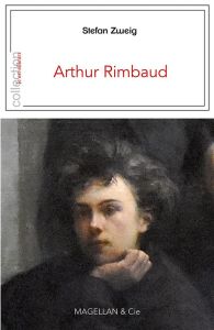 Arthur Rimbaud - Zweig Stefan - Roseau Jean-François