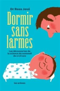 Dormir sans larmes. Les découvertes de la science du sommeil de 0 à 6 ans - Jové Rosa - Dunner Béatrice