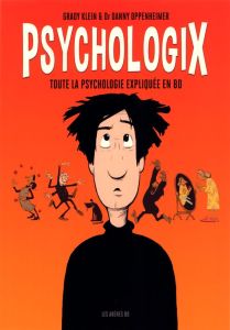 Psychologix. Toute la psychologie expliquée en BD - Oppenheimer Danny - Klein Grady - Meyer Clotilde