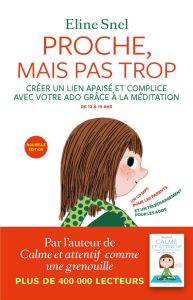 Proche, mais pas trop. La méditation pour les parents et les ados, avec 1 CD audio MP3 - Snel Eline - Van Rillaer Jacques - Jansen Henk - B