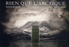 Rien que l'Arctique - Orstavik Hanne - Duba Pierre - Sinding Terje