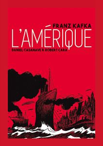 L'Amérique - Casanave Daniel - Cara Robert - Kafka Franz