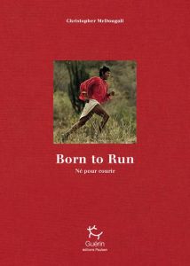 Born to Run (Né pour courir). Edition limitée 10e anniversaire - McDougall Christopher - Lefief Jean-Philippe - Jor