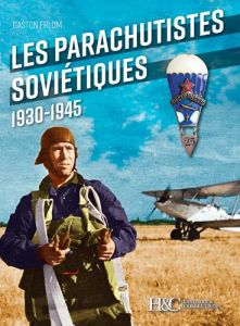 Les parachutistes soviétiques 1930-1945 - Erlom Gaston