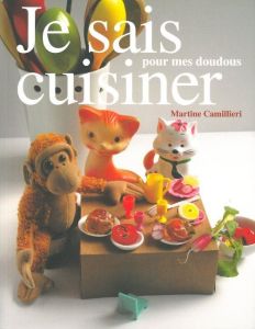 Je sais cuisiner pour mes doudous - Camillieri Martine