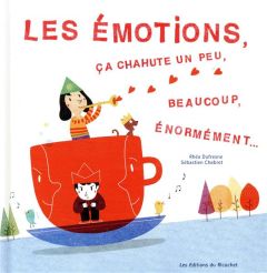 Les émotions, ça chahute un peu, beaucoup, énormément... - Dufresne Rhéa - Chebret Sébastien