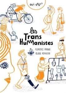 Qui sont les transhumanistes ? - Pinaud Florence - Perrotin Elodie