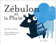 Zébulon et la pluie - Brière-Haquet Alice - Philipponneau Olivier - Enja