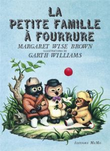 La petite famille à fourrure - Wise Brown Margaret - Williams Garth - Gonse Lou