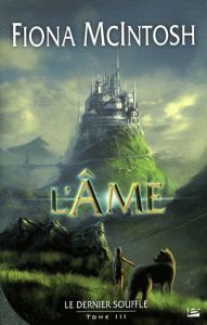 Le Dernier Souffle Tome 3 : L'Ame - McIntosh Fiona - Le Berre Fred