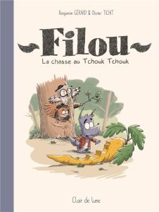 Filou. La chasse au Tchouk Tchouk - Gérard Benjamin - Tichit Olivier