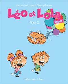 Léo et Lola Super Tome 2 - Cantin Marc - Cantin Isabel - Nouveau Thierry