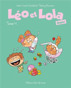 Léo et Lola Super Tome 4 - Cantin Marc - Cantin Isabel - Nouveau Thierry - Cr