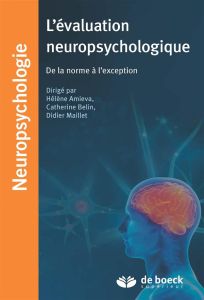 L'évaluation neuropsychologique. De la norme à l'exception - Amieva Hélène - Belin Catherine - Maillet Didier