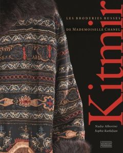 Kitmir. Les broderies russes de Mademoiselle Chanel - Albertini Nadia - Kurkdjian Sophie