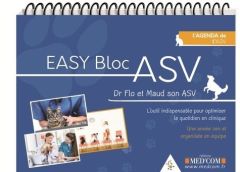 Easy bloc ASV. L'outil indispensable pour optimiser le quotidien en clinique - Desachy Florence - Dumesnil Maud