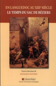 En Languedoc au XIIIe siècle, le temps du sac de Béziers - Bourin Monique - Sagnes Jean