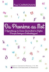 Cahiers de l'université de Perpignan N° 44, 2021 : Du phonème au mot. L'apprentissage du lexico-gram - Carmignani Paul