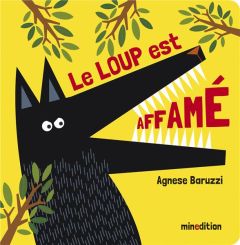 Le loup est affamé - Baruzzi Agnese - Duteil Julie