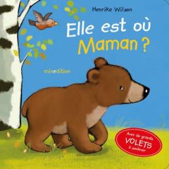 Elle est où, Maman ? - Wilson Henrike - Duteil Julie