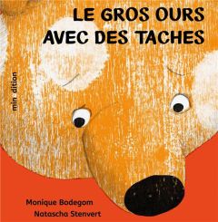 Le gros ours avec des taches - Bodegom Monique - Stenvert Natascha - Duteil Julie