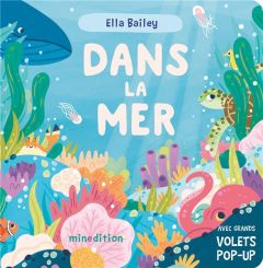 Dans la mer. Avec grands volets pop-up - Bailey Ella - Stone Harriet - Robertson Catharine