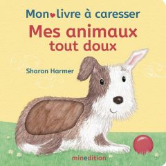 Mes animaux tout doux - Harmer Sharon