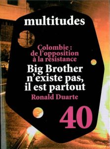 Multitudes N° 40, Hiver 2010 : Du contrôle à la sousveillance %3B Colombie : de l'opposition à la rési - Moulier Boutang Yann - Kyrou Ariel - Citton Yves -