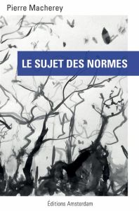 Le sujet des normes - Macherey Pierre