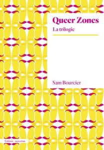 Queer Zones. La trilogie - Bourcier Sam