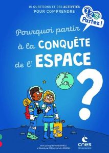 Pourquoi partir à la conquête de l'espace ? - Vandewiele Agnès - Lallemand Clémence