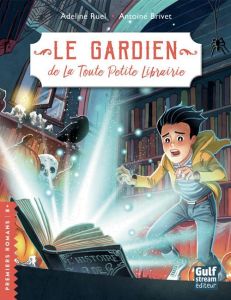 La toute petite librairie Tome 2 : Le gardien de la toute petite librairie - Ruel Adeline - Brivet Antoine