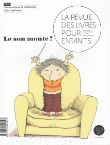 La revue des livres pour enfants N° 313, juillet 2020 : Le son monte ! - Blanchard Anne - Vidal-Naquet Jacques