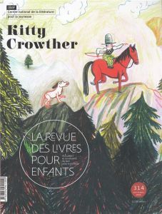 La revue des livres pour enfants N° 314, septembre 2020 : Kitty Crowther - Blanchard Anne