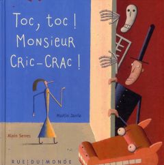 Toc, toc ! Monsieur Cric-Crac ! - Serres Alain - Jarrie Martin