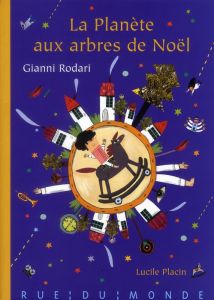 La Planète aux arbres de Noël - Rodari Gianni - Placin Lucile - Francou Christiane