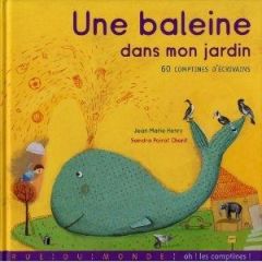 Une baleine dans mon jardin. 60 comptines d'écrivain - Henry Jean-Marie - Poirot Chérif Sandra