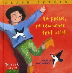 La poésie, ça commence tout petit - Serres Alain - Chausson Julia