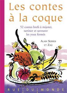 Les contes à la coque. 52 contes à mijoter, tartiner et savourer les yeux fermés - Serres Alain