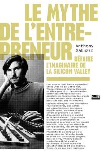 Le mythe de l'entrepreneur - Galluzzo Anthony