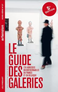 Artension Hors-série N° 27, octobre 2019 : Le guide des galeries. 5e édition - Monnin Françoise