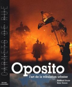 Oposito. L'art de la tribulation urbaine - Dicale Bertrand - Gonon Anne