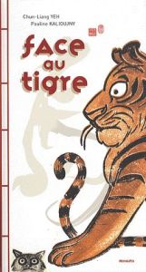 Face au tigre - Yeh Chun-Liang - Kalioujny Pauline