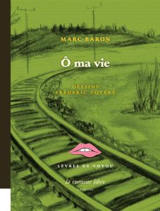 O ma vie - Baron Marc - Coyère Frédéric