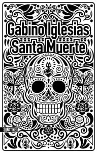 Santa Muerte. Un barrio noir - Iglesias Gabino - Szczeciner Pierre